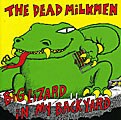 The Dead Milkmen - Big Lizard in My Backyard