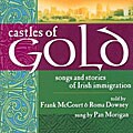 Frank McCourt/Downey/Morigan - Castles Of Gold: Songs & Stories Of Irish Immigration