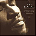 Taj Mahal - In Progress & in Motion: 1965-1998 [Box]