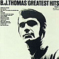 B.J. Thomas - Greatest Hits Vol. 1