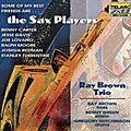 Ray Brown Trio - Some Of My Best Friends Are...The Sax Players