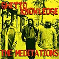 The Meditations - Ghetto Knowledge *