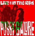 Pussy Galore - Live: In The Red