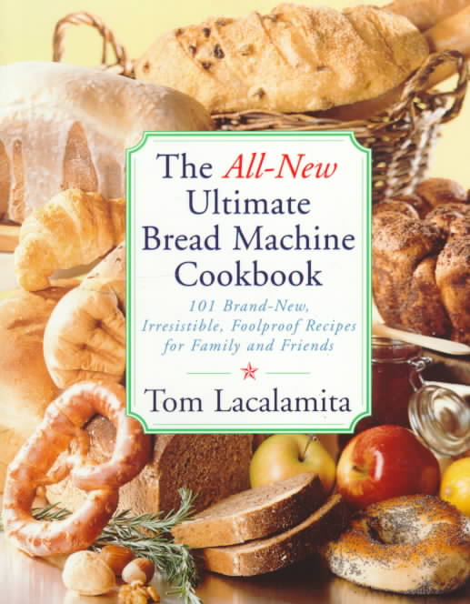 The All-New Ultimate Bread Machine Cookbook